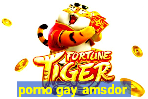 porno gay amsdor